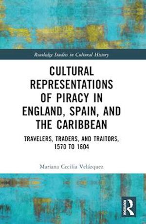 Cultural Representations of Piracy in England, Spain, and the Caribbean