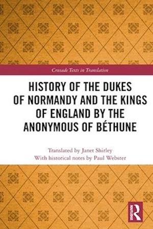 History of the Dukes of Normandy and the Kings of England by the Anonymous of Béthune