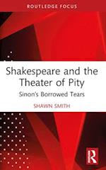 Shakespeare and the Theater of Pity