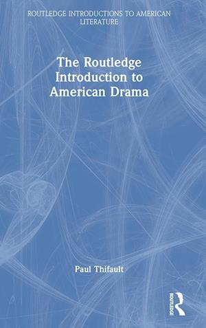 The Routledge Introduction to American Drama