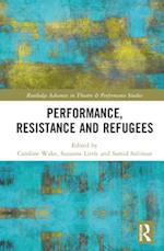 Performance, Resistance and Refugees