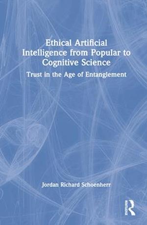 Ethical Artificial Intelligence from Popular to Cognitive Science