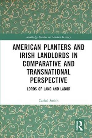 American Planters and Irish Landlords in Comparative and Transnational Perspective