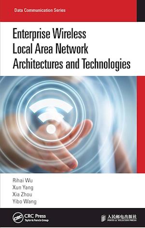 Enterprise Wireless Local Area Network Architectures and Technologies