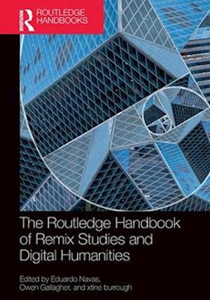 The Routledge Handbook of Remix Studies and Digital Humanities