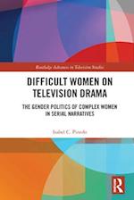 Difficult Women on Television Drama