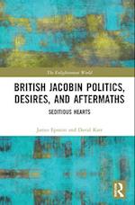 British Jacobin Politics, Desires, and Aftermaths