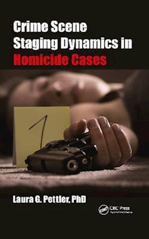 Crime Scene Staging Dynamics in Homicide Cases