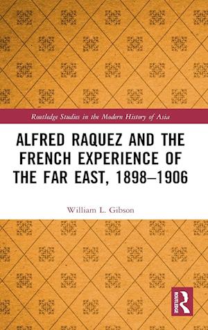 Alfred Raquez and the French Experience of the Far East, 1898-1906