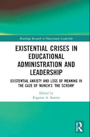 Existential Crises in Educational Administration and Leadership