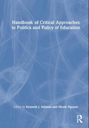 Handbook of Critical Approaches to Politics and Policy of Education