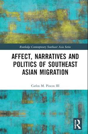 Affect, Narratives and Politics of Southeast Asian Migration