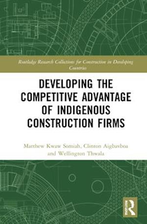 Developing the Competitive Advantage of Indigenous Construction Firms