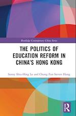 The Politics of Education Reform in China’s Hong Kong
