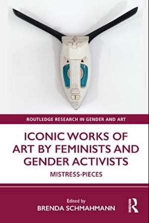 Iconic Works of Art by Feminists and Gender Activists