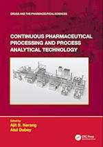 Continuous Pharmaceutical Processing and Process Analytical Technology