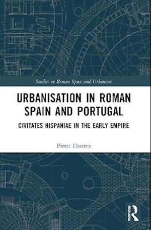 Urbanisation in Roman Spain and Portugal