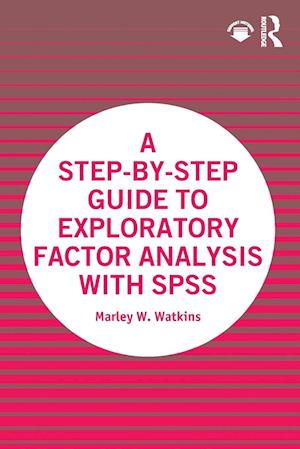 A Step-By-Step Guide to Exploratory Factor Analysis with SPSS