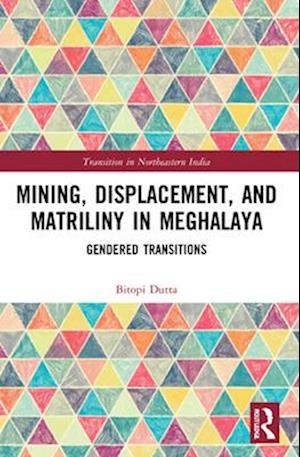 Mining, Displacement, and Matriliny in Meghalaya