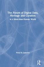 The Future of Digital Data, Heritage and Curation