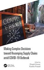 Making Complex Decisions toward Revamping Supply Chains amid COVID-19 Outbreak