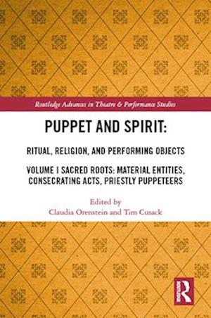 Puppet and Spirit: Ritual, Religion, and Performing Objects, Volume I