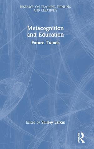 Metacognition and Education: Future Trends