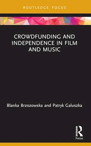 Crowdfunding and Independence in Film and Music