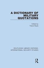 A Dictionary of Military Quotations