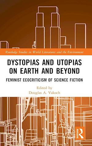 Dystopias and Utopias on Earth and Beyond