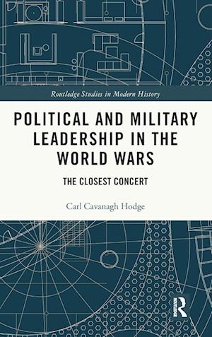 Political and Military Leadership in the World Wars