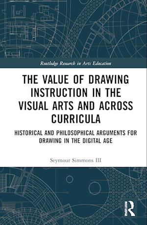 The Value of Drawing Instruction in the Visual Arts and Across Curricula