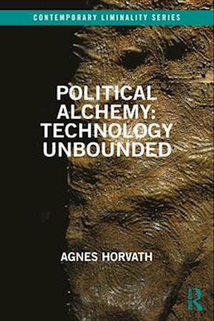 Political Alchemy: Technology Unbounded