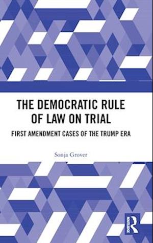 The Democratic Rule of Law on Trial