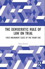 The Democratic Rule of Law on Trial