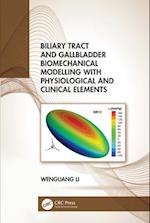 Biliary Tract and Gallbladder Biomechanical Modelling with Physiological and Clinical Elements