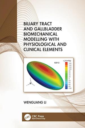 Biliary Tract and Gallbladder Biomechanical Modelling with Physiological and Clinical Elements