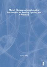 Morph Mastery: A Morphological Intervention for Reading, Spelling and Vocabulary