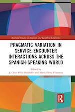 Pragmatic Variation in Service Encounter Interactions across the Spanish-Speaking World