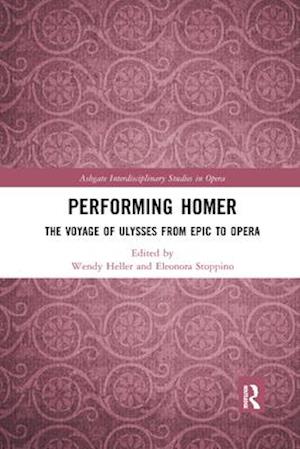 Performing Homer: The Voyage of Ulysses from Epic to Opera