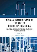 Russian Intelligentsia in the Age of Counterperestroika