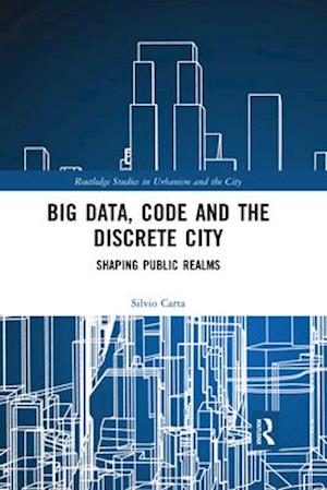 Big Data, Code and the Discrete City