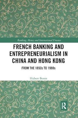French Banking and Entrepreneurialism in China and Hong Kong