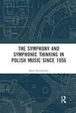 The Symphony and Symphonic Thinking in Polish Music Since 1956