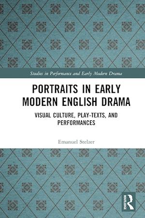 Portraits in Early Modern English Drama