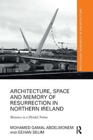 Architecture, Space and Memory of Resurrection in Northern Ireland