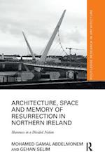 Architecture, Space and Memory of Resurrection in Northern Ireland