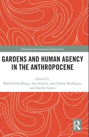 Gardens and Human Agency in the Anthropocene