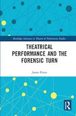 Theatrical Performance and the Forensic Turn