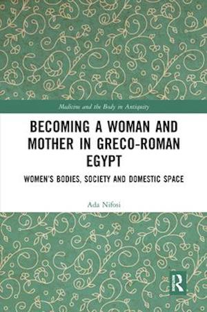 Becoming a Woman and Mother in Greco-Roman Egypt